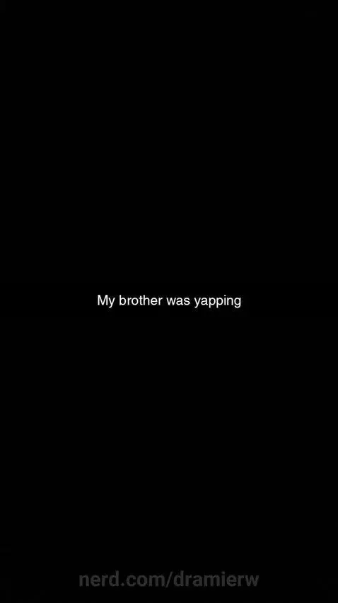 Little brother was yapping by dramierw
