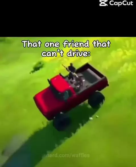 The one Freind who can’t drive by waffles