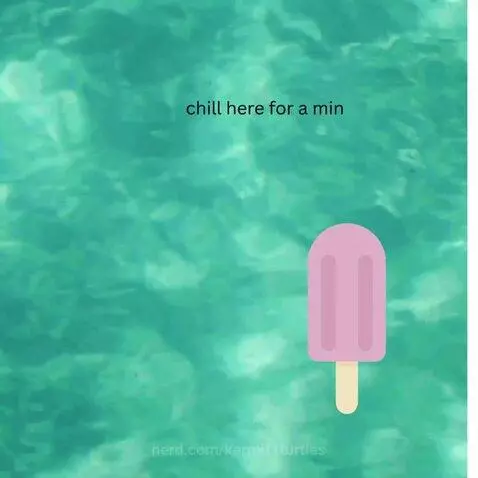 chill here for a minute by kermit1turtles