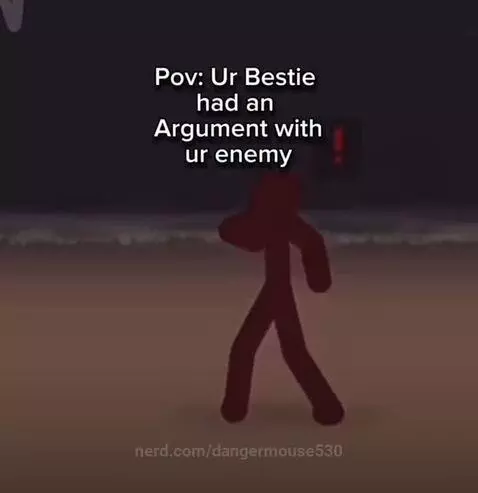 Pov: Ur Bestie had an Argument with ur enemy by dangermouse530