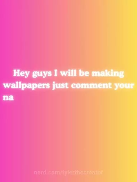 Comment but make sure follow me and like this video! by tylerthecreator