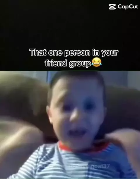 That one friend be like by sebaddiethegoat37