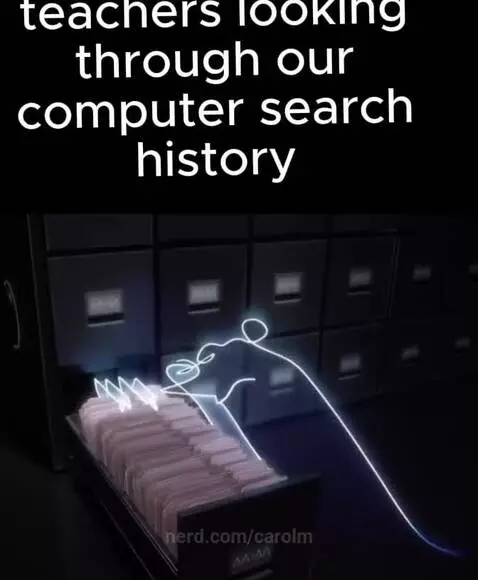 Teachers looking through our search history.. by carolm