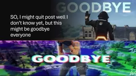 GOODBYE EVERYONE IT WAS FUN POSTING VIDEO AND ONE LAST MESSG... by thegoatfortnite
